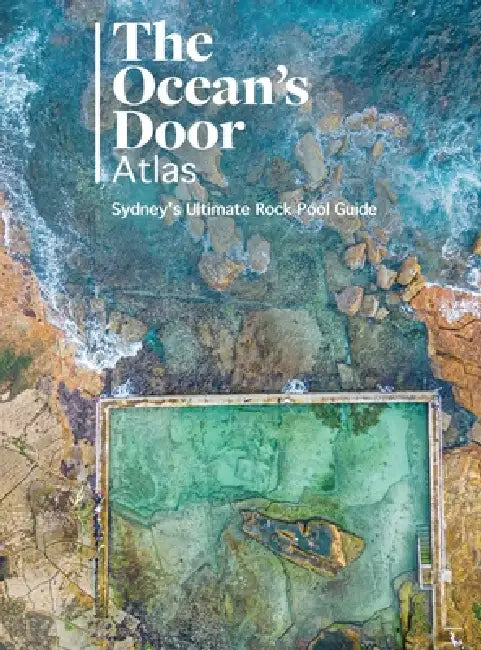 The Ocean's Door: Sydney's Ultimate Rock Pool Guide by Lorenzo Passalacqua