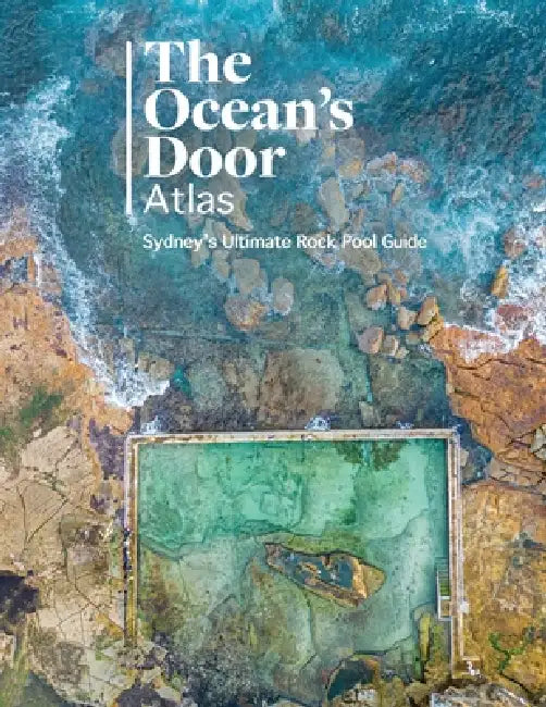 The Ocean's Door: Sydney's Ultimate Rock Pool Guide by Lorenzo Passalacqua