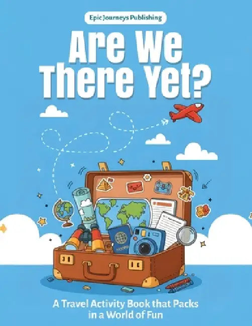 Are We There Yet? by Epic Journeys Publishing