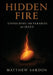 Hidden Fire (Volume 1): Unfolding the Parables of Jesus by Matthew Sardon