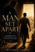 A Man Set Apart: Becoming the Man God Formed for Love, Covenant, and Sacrifice by Matthew Sardon