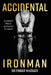 Accidental Ironman: Journey from Burnout To Belief by Finbar McGrady