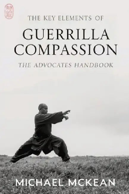 The Key Elements Of Guerrilla Compassion by Michael McKean