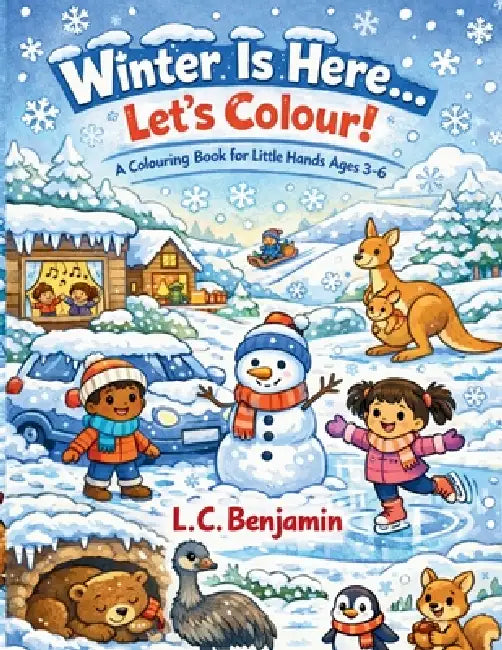 Winter Is Here...Let's Colour!: A Colouring Book for Little Hands Ages 3-6 by L. C. Benjamin