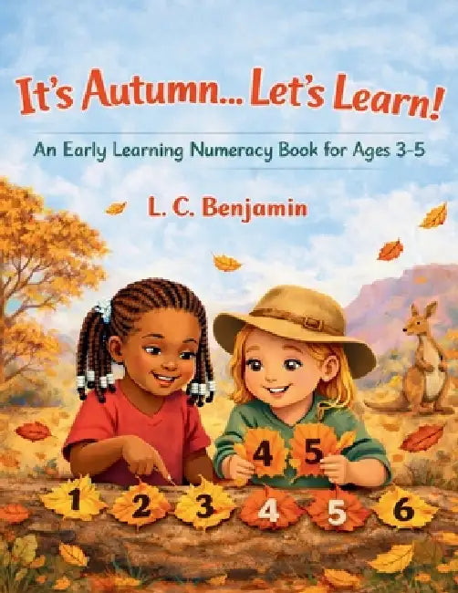 It's Autumn...Let's Learn!: An Early Learning Numeracy Book for Ages 3-5 by L. C. Benjamin