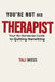 You're Not His Therapist: Your No-Nonsense Guide to Quitting Mansitting, Escaping Relationship Burnout, and Reclaiming Your Peace, Power, and Self-Res by Tali Moss