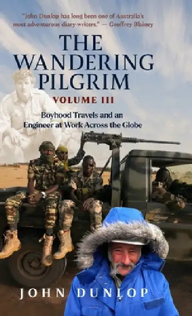 Wandering Pilgrim: Boyhood Travels and An Engineer at Work by John Dunlop