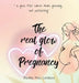 The real glow of Pregnancy: " a glow that comes from growing, not perfecting" by Zandra Mae Cochrane