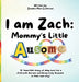 I am Zach: Mommy's Little Ausome: "A heartfelt story of deep love for a child with Autism and being truly Ausome in their own way" Mommy's Little Auso by Zandra Mae Cochrane