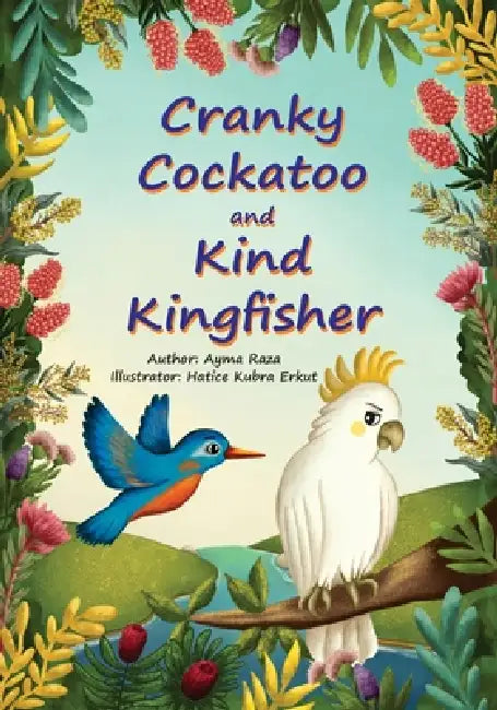 Cranky Cockatoo and Kind Kingfisher by Ayma Raza, Hatice Kubra Erkut