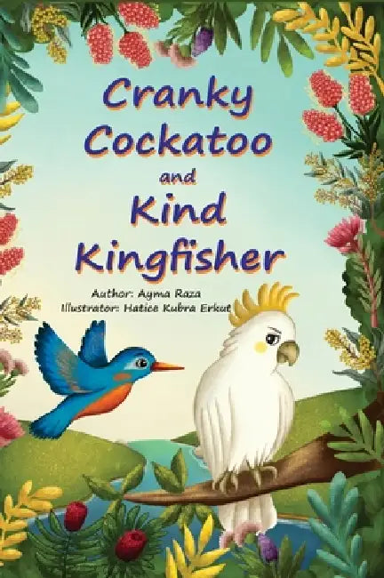 Cranky Cockatoo and Kind Kingfisher by Ayma Raza, Hatice Kubra Erkut