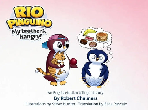 Rio Pinguino: My Brother is Hangry! by Robert Chalmers, Elisa Pascale, Steve Hunter