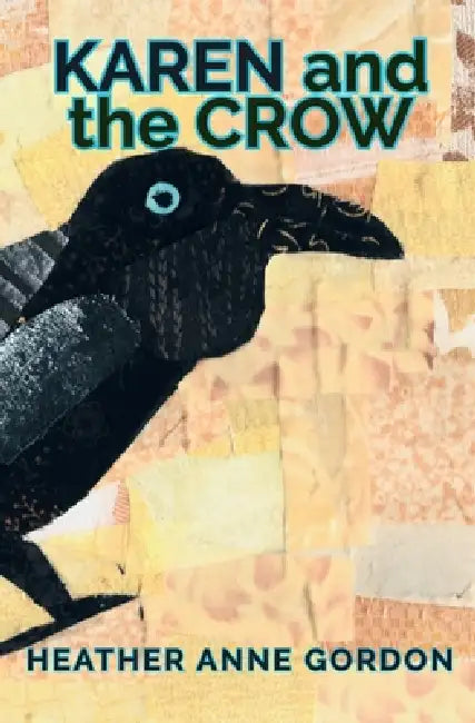 Karen and the Crow by Heather Anne Gordon