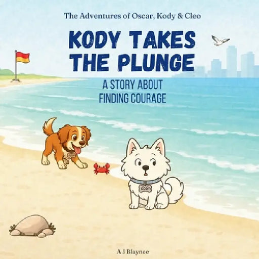 Kody Takes the Plunge: Children's Story About Finding Courage, Confidence, and Trying New Things. Models Values for Kids Ages 2-6 by A. J. Blaynee