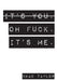 It's You. Oh Fuck. It's ME. by Chad Taylor