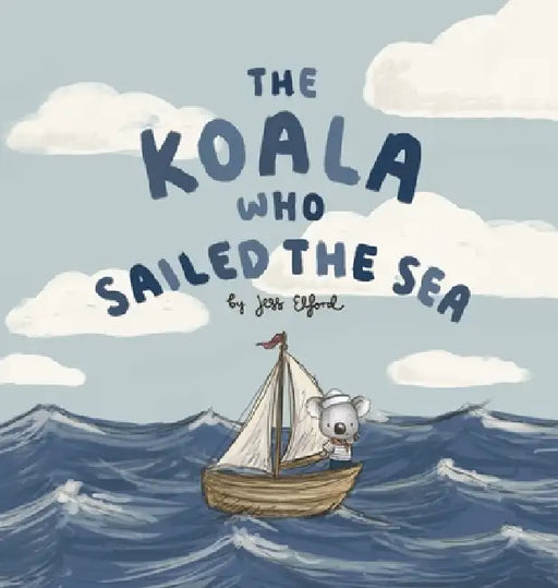 The Koala Who Sailed the Sea by Jess Elford