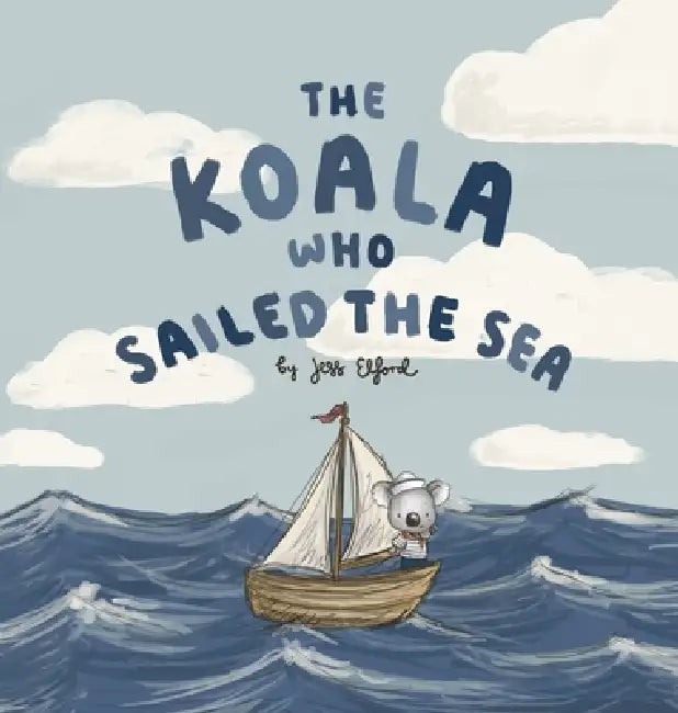 The Koala Who Sailed the Sea by Jess Elford
