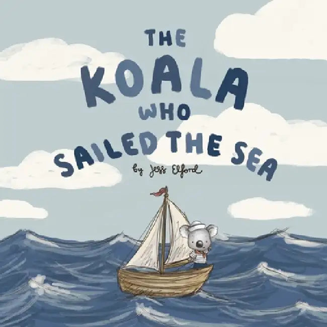 The Koala Who Sailed the Sea by Jess Elford