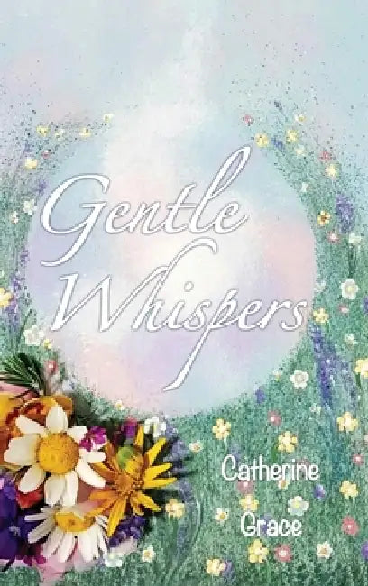 Gentle Whispers by Catherine Grace