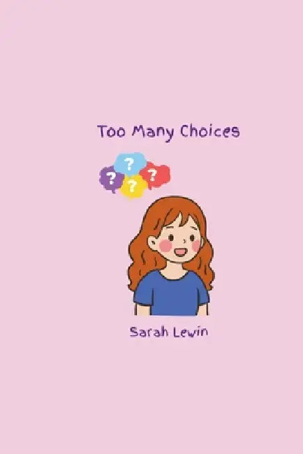 Too Many Choices by Sarah Lewin