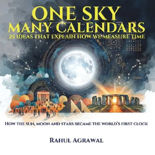 One Sky Many Calendars: 25 Ideas That Explain How We Measure Time by Agrawal, Arjun Agrawal