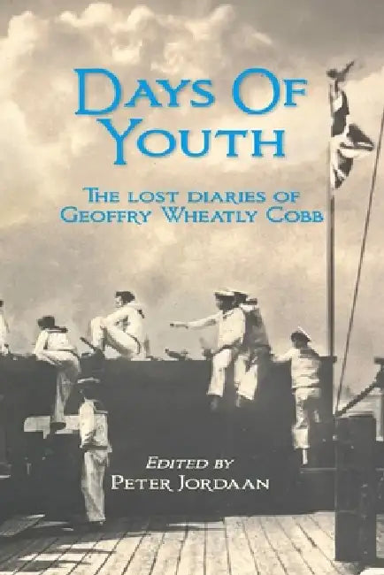 Days of Youth: The Lost Diaries of Geoffry Wheatly Cobb by G. W. Cobb, Peter Jordaan