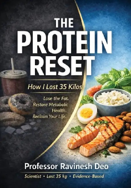 The Protein Reset: Why Protein, Not Calories, Drives Real Weight Loss by Ravinesh C. Deo