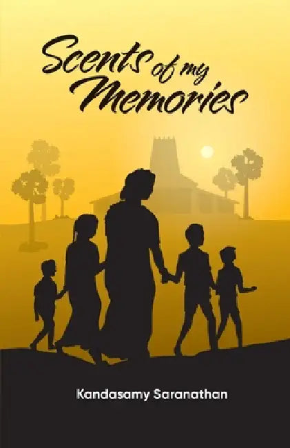 Scents of my Memories by Kandasamy Saranathan