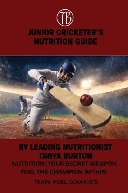 Junior Cricketer's Nutrition Guide by Tanya Burton
