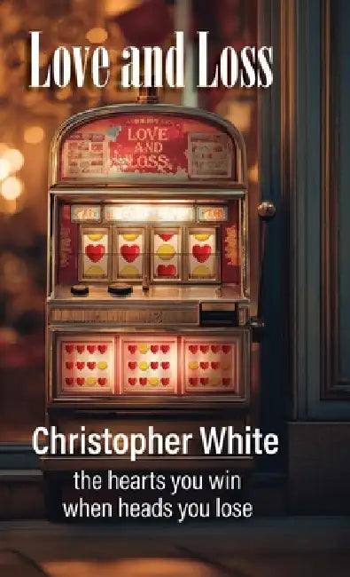 Love and Loss by Christopher P. White