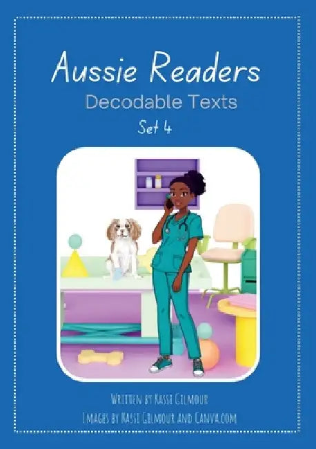 Aussie Readers Decodable Texts Set 4 by Kassi Gilmour