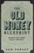 The Old Money Blueprint: Rewrite the Script. Build a Dynasty. by Samuel Turney