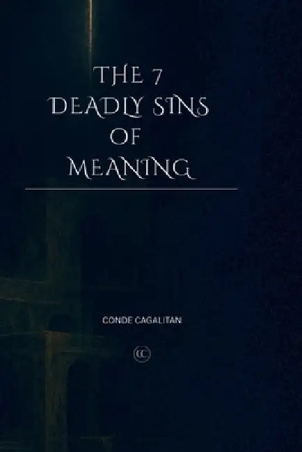 The 7 Deadly Sins of Meaning by Conde Cagalitan