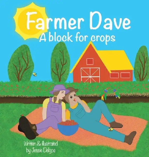 Farmer Dave: A block for crops: A block for crops by Jessie Delgos