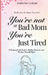 You're not a Bad Mom, You're Just Tired by Cochrane