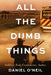 All The Dumb Things: Soldier. Fed. Contractor. Ambo. by Daniel O'Neil