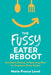 The Fussy Eater Reboot-CONFIDENT EATING: A Parenting Plan for Stubborn Picky Eaters by Marie-France Laval