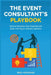 The Event Consultant's Playbook: How to Monetise Your Expertise and Build a Six-Figure Advisory Business by Ness Heckscher