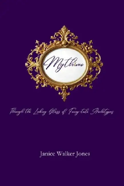 Mythimo: Through the Looking Glass of Fairy-tale Archetypes by Simo Quinn, Elle-Louise Burguez, Janice Walker Jones