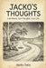 Jacko Thoughts: Just Words, Just Thoughts, Just Life by Jacko Dale