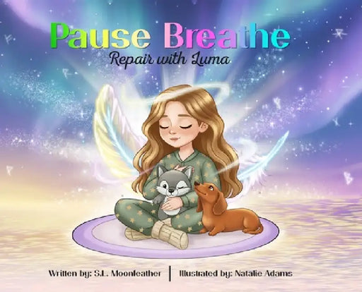 Pause, Breathe, Repair with Luma by S. Moonfeather, Natalie Adams