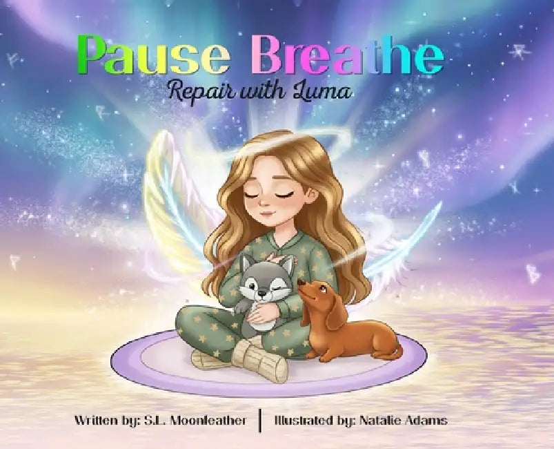Pause, Breathe, Repair with Luma by S. Moonfeather, Natalie Adams