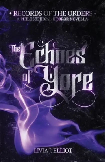 The Echoes of Yore: A Philosophical-Horror Novella by Livia J. Elliot