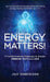 Energy Matters!: 9 Transformational Gateways to Greater Freedom, Truth and Love by Jilly Gabrielson