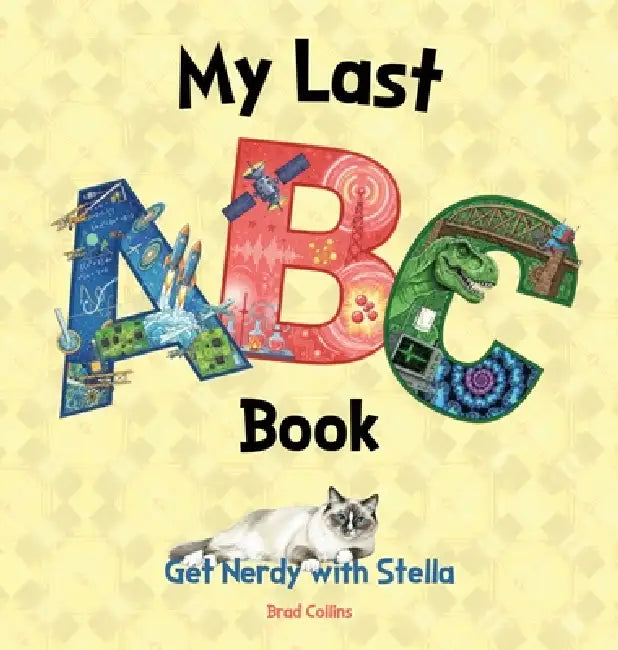 My Last ABC Book: Get Nerdy with Stella by Brad Collins