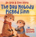 The Day Nobody Picked Finn: An Arla and Finn Story by Whitney Williams