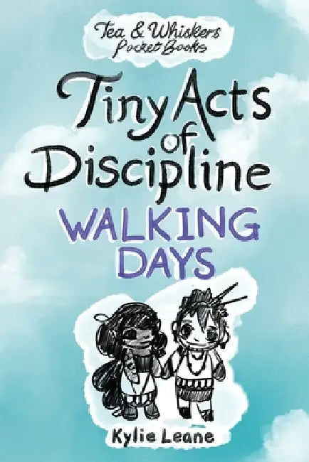 Tiny Acts of Discipline: Walking Days by Kylie Leane