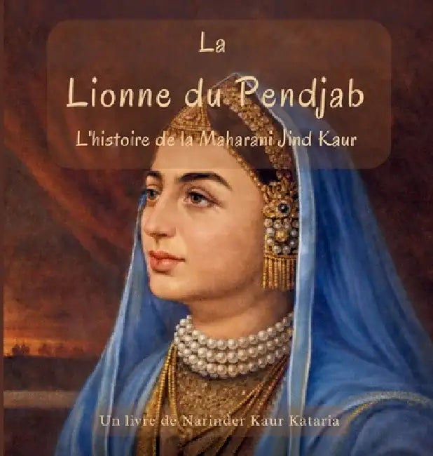 La Lionne du Pendjab by Narinder Kaur Kataria
