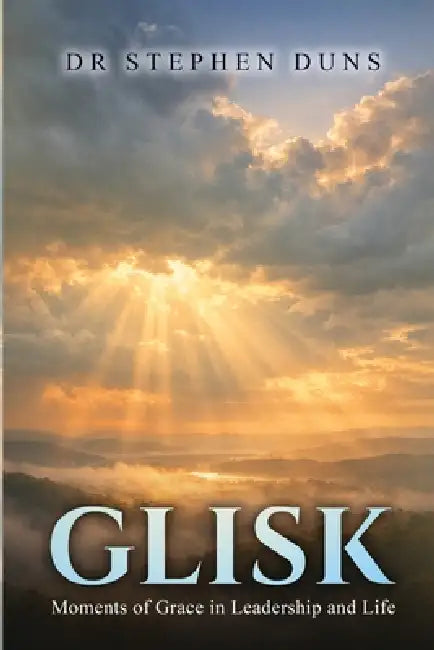 Glisk: Moments of grace in leadership and life by Stephen Duns