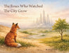 The Foxes Who Watched The City Grow by Jared Franks